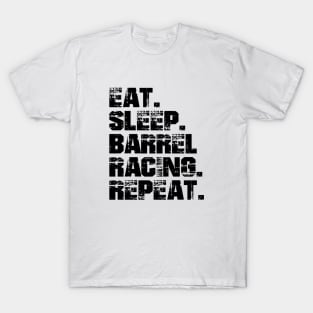 Barrel Racing - Eat. Sleep. Barrel Racing. Repeat. T-Shirt